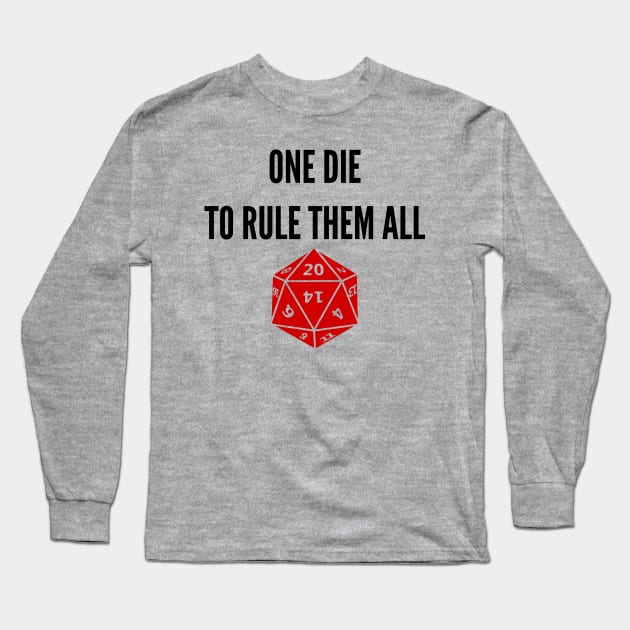 One Die to Rule Them All D20 RPG Games Dice Meme Long Sleeve T-Shirt by rayrayray90